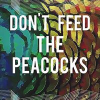 Don't Feed The Peacocks