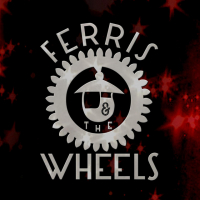 FERRIS AND THE WHEELS